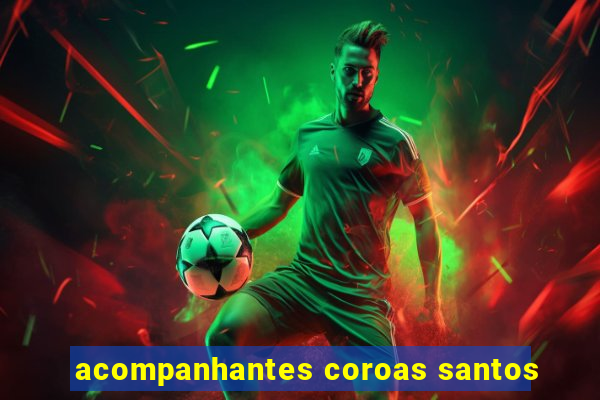 acompanhantes coroas santos